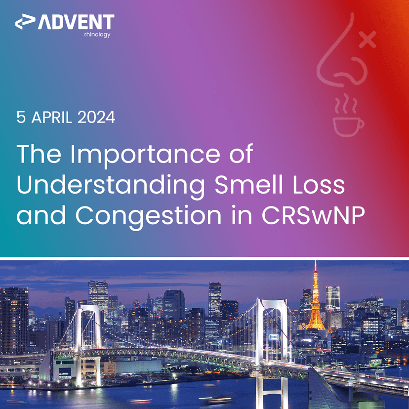 ADVENT at IRS-ISIAN | The Importance of Understanding Smell Loss and Congestion in CRSwNP