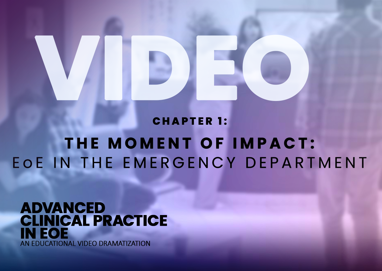 Master Clinician Video | The Moment of Impact: EoE in the Emergency Department (Chapter 1)